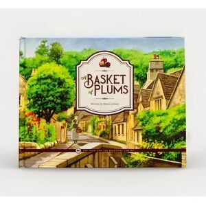 A Basket Of Plums Hardcover The Good And The Beautiful Book Jenny Phillips TGTB